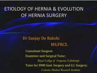 ETIOLOGY OF HERNIA &amp; EVOLUTION OF HERNIA SURGERY