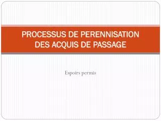 processus de perennisation des acquis de passage