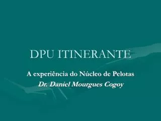 a experi ncia do n cleo de pelotas dr daniel mourgues cogoy