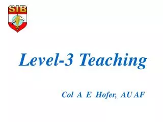 Level-3 Teaching Col A E Hofer, AU AF