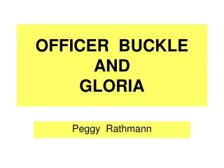 OFFICER BUCKLE AND GLORIA