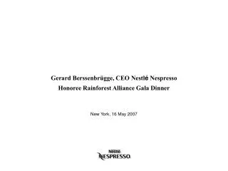 Gerard Berssenbr ügge, CEO Nestl é Nespresso Honoree Rainforest Alliance Gala Dinner