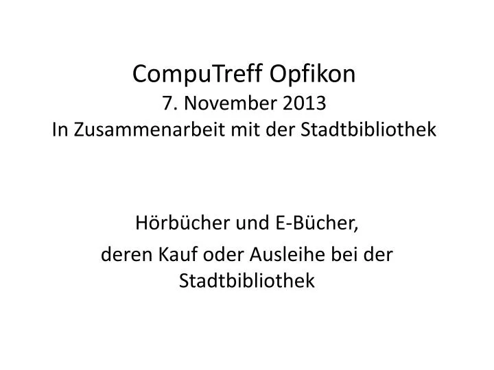 computreff opfikon 7 n ovember 2013 in zusammenarbeit mit der stadtbibliothek