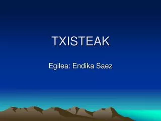 txisteak