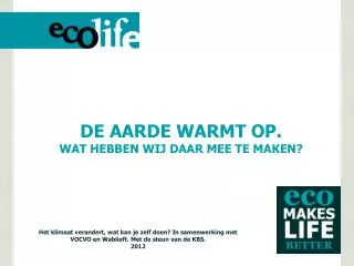 de aarde warmt op wat hebben wij daar mee te maken