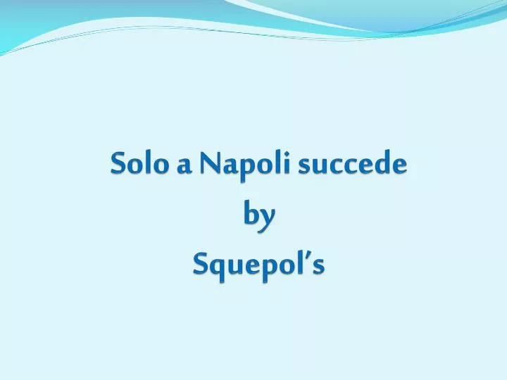 solo a napoli succede by squepol s