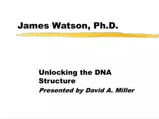 James Watson, Ph.D.