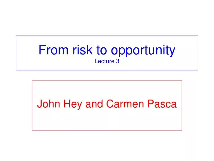 from risk to opportunity lecture 3