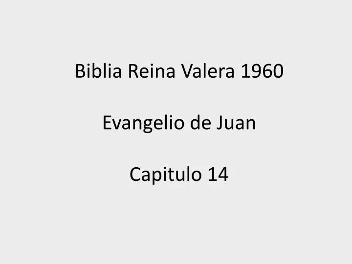 biblia reina valera 1960 evangelio de juan capitulo 14