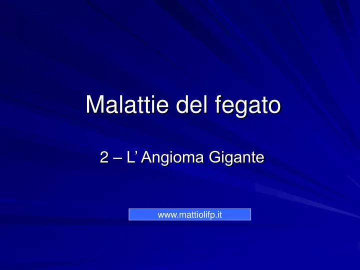 malattie del fegato 2 l angioma gigante