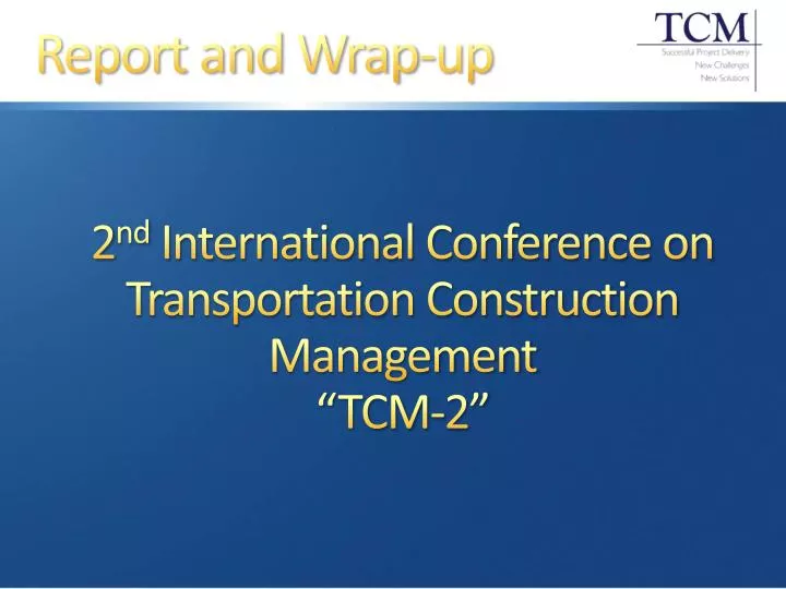 2 nd international conference on transportation construction management tcm 2