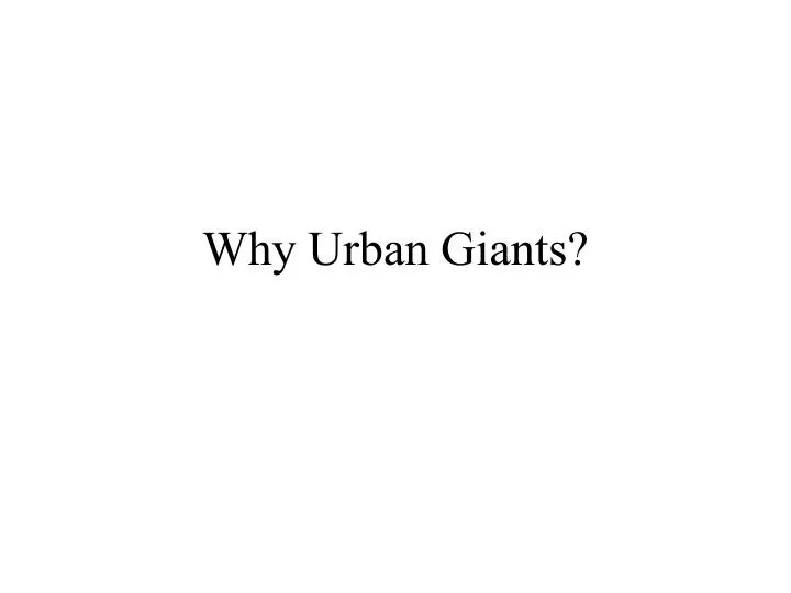 why urban giants