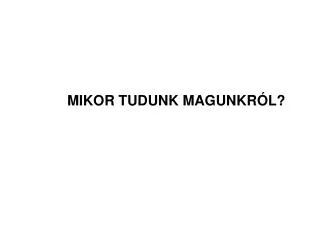 mikor tudunk magunkr l