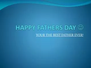 HAPPY FATHERS DAY ?