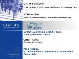 CiViTAS Forum 2007 Urban Mobility: Putting Cities and Citizens in the Driving Seat WORKSHOP IV
