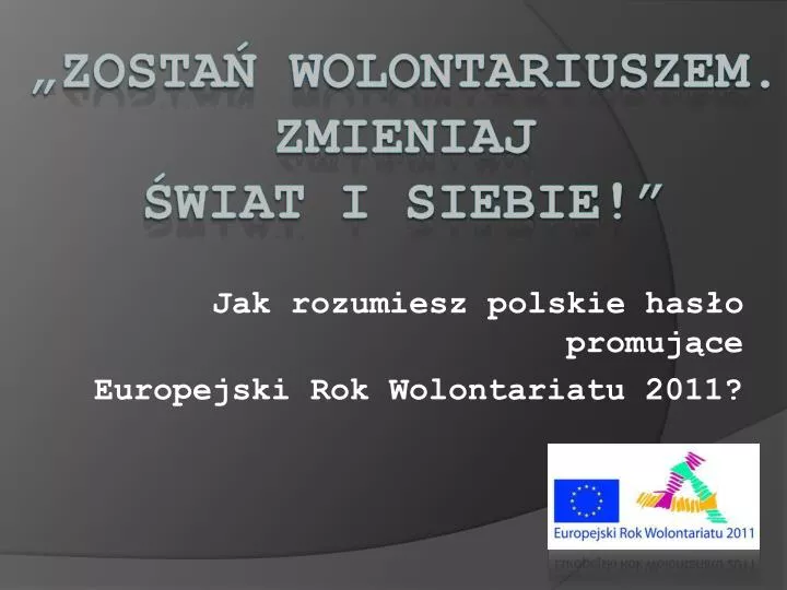 jak rozumiesz polskie has o promuj ce europejski rok wolontariatu 2011