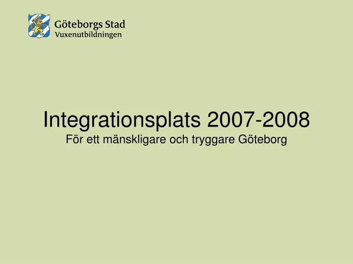 integrationsplats 2007 2008 f r ett m nskligare och tryggare g teborg
