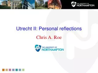 Utrecht II: Personal reflections Chris A. Roe