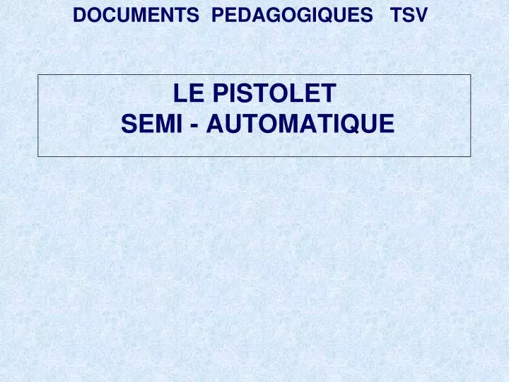 le pistolet semi automatique