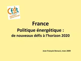 france politique nerg tique de nouveaux d fis l horizon 2020 jean fran ois renucci mars 2009