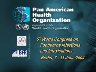5 th World Congress on Foodborne Infections and Intoxications Berlin, 7 - 11 June 2004