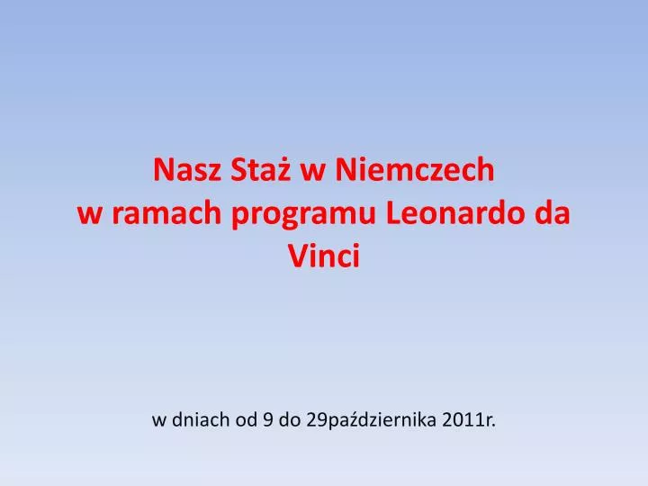 nasz sta w niemczech w ramach programu leonardo da vinci w dniach od 9 do 29pa dziernika 2011r