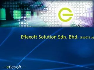 Eflexoft Solution Sdn . Bhd. (830975-A)