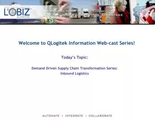 Welcome to QLogitek Information Web-cast Series!