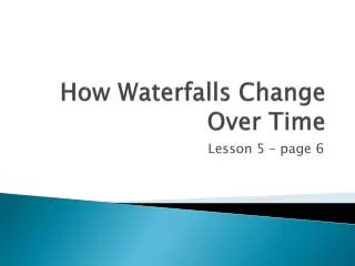How Waterfalls Change Over Time