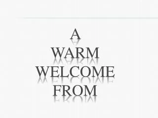 A warm welcome from