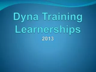 Dyna Training Learnerships 2013