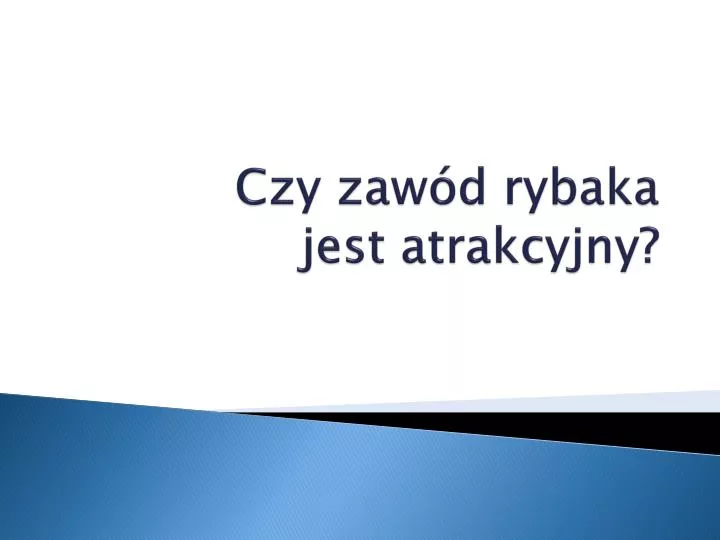 czy zaw d rybaka jest atrakcyjny