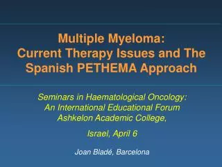 Multiple Myeloma: Current Therapy Issues and The Spanish PETHEMA Approach