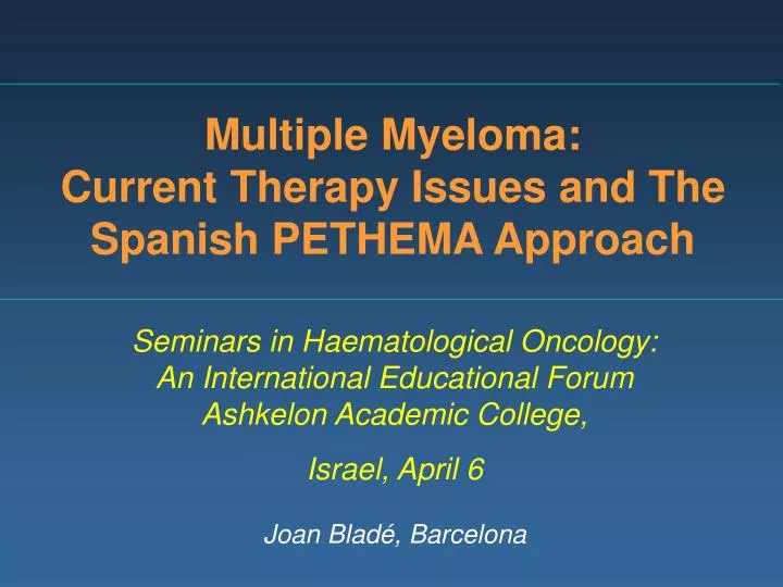 multiple myeloma current therapy issues and the spanish pethema approach