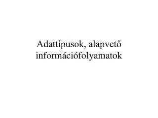 adatt pusok alapvet inform ci folyamatok