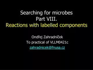 Searching for microbes Part VIII. Reactions with labelled components