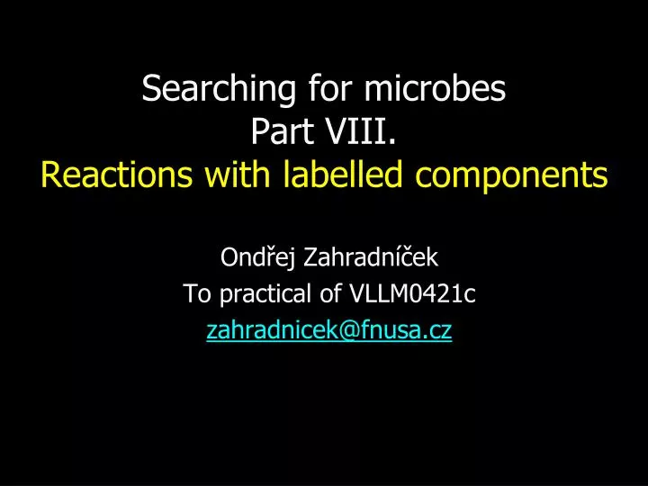 searching for microbes part viii reactions with labelled components