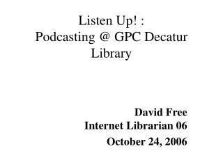 Listen Up! : Podcasting @ GPC Decatur Library