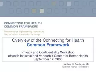 Overview of the Connecting for Health Common Framework Privacy and Confidentiality Workshop