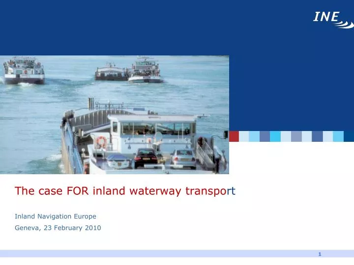 the case for inland waterway transpo rt inland navigation europe geneva 23 february 2010