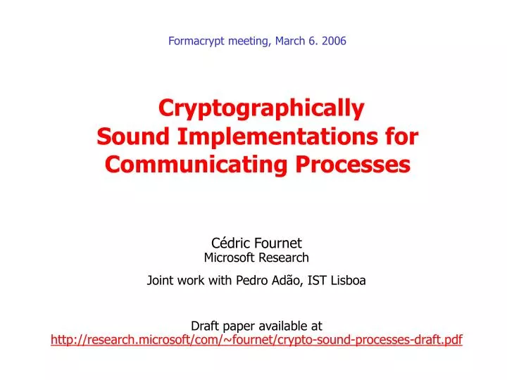 formacrypt meeting march 6 2006 cryptographically sound implementations for communicating processes