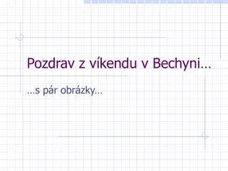 pozdrav z v kendu v bechyni