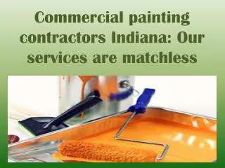 Commercial painting contractors Indiana: Our services are ma