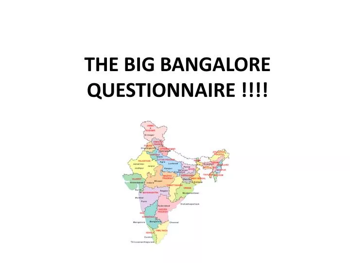 the big bangalore questionnaire