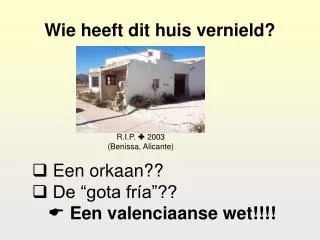wie heeft dit huis vernield