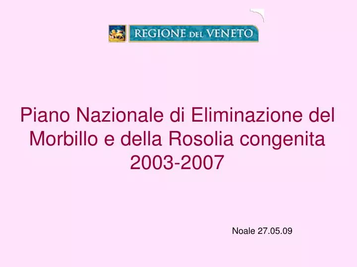 piano nazionale di eliminazione del morbillo e della rosolia congenita 2003 2007
