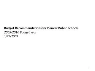 Budget Recommendations for Denver Public Schools 2009-2010 Budget Year 1/29/2009