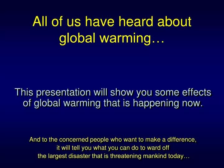 all of us have heard about global warming