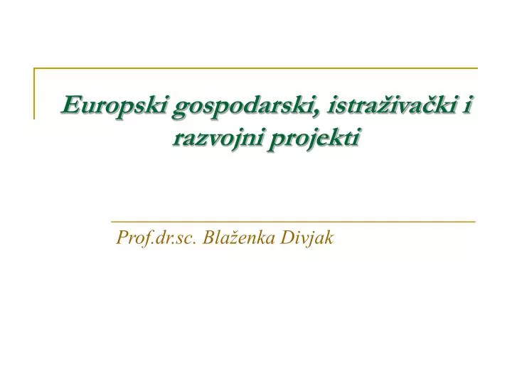 europski gospodarski istra iva ki i razvojni projekti