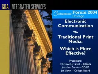 Electronic Communication vs. Traditional Print Media: Which is More Effective? Presenters: